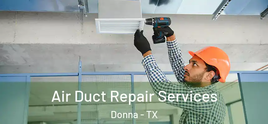  Air Duct Repair Services Donna - TX