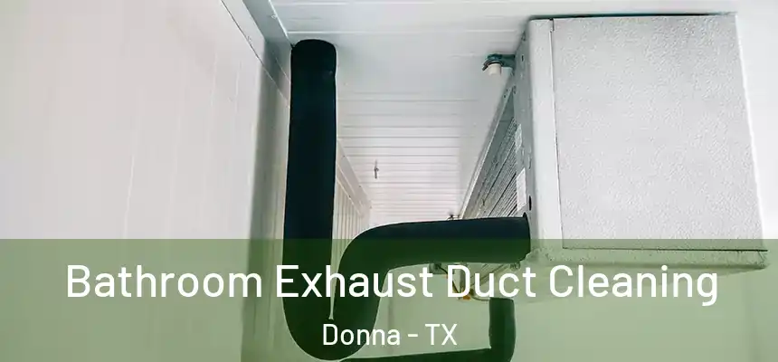  Bathroom Exhaust Duct Cleaning Donna - TX