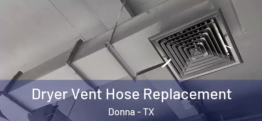  Dryer Vent Hose Replacement Donna - TX