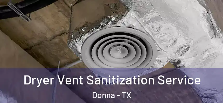  Dryer Vent Sanitization Service Donna - TX