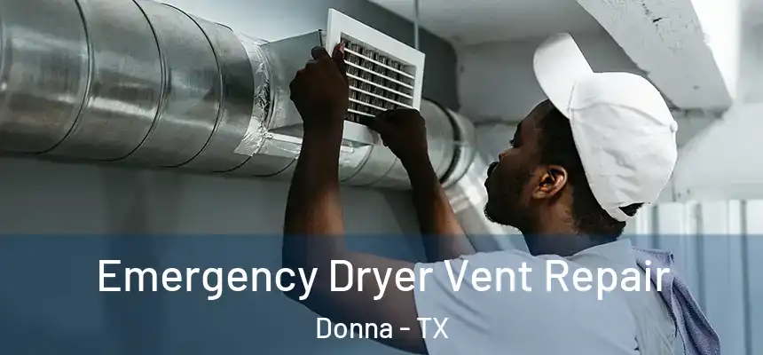  Emergency Dryer Vent Repair Donna - TX