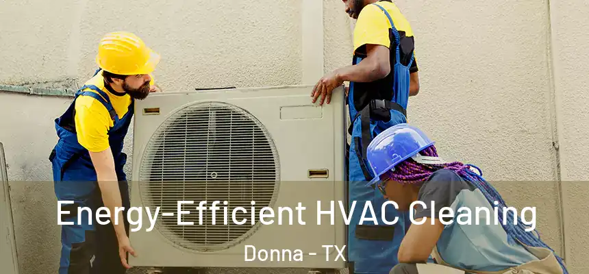  Energy-Efficient HVAC Cleaning Donna - TX