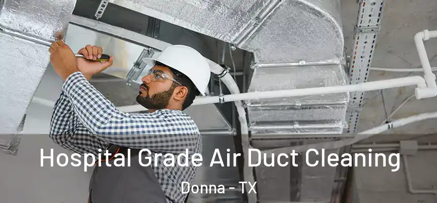  Hospital Grade Air Duct Cleaning Donna - TX