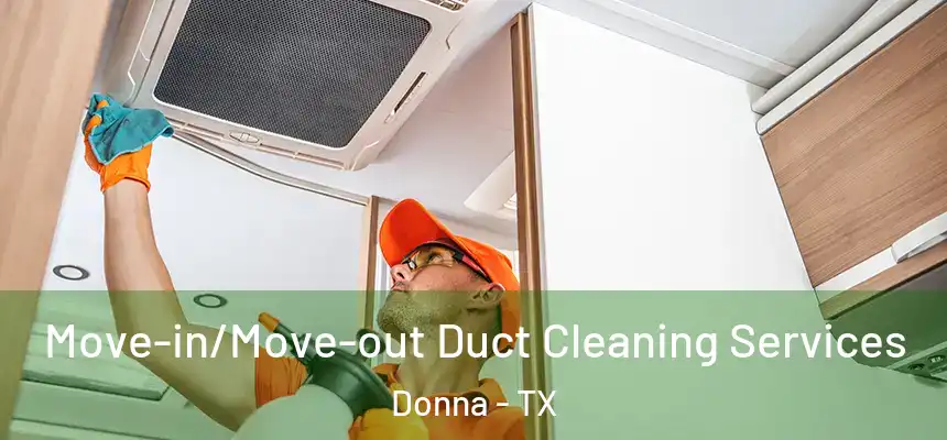  Move-in/Move-out Duct Cleaning Services Donna - TX