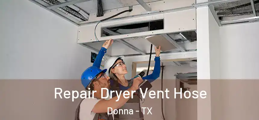  Repair Dryer Vent Hose Donna - TX